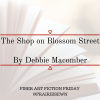 Fiber Arts Fiction Friday #7 – The Shop On Blossom Street