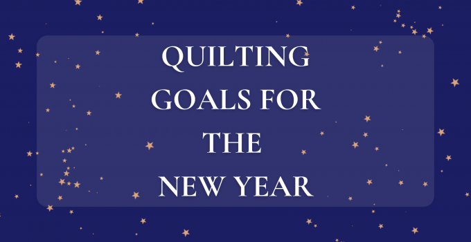 Quilting Goals for the New Year
