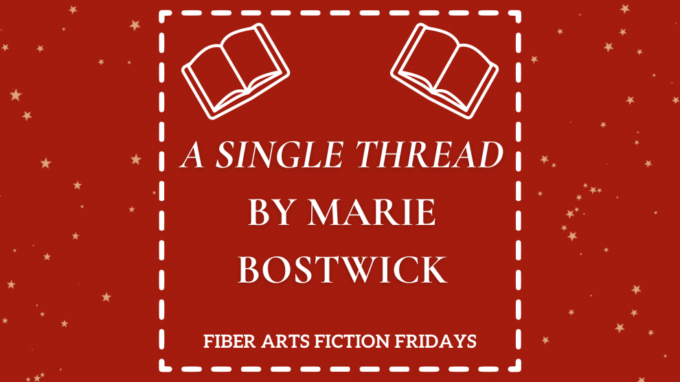 A Single Thread by Marie Bostwick - Fiber Arts Fiction Fridays 