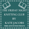 The Friday Knight Knitting Club – Fiber Arts Fiction Friday