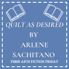 Quilt As Desired – Fiber Arts Fiction Friday
