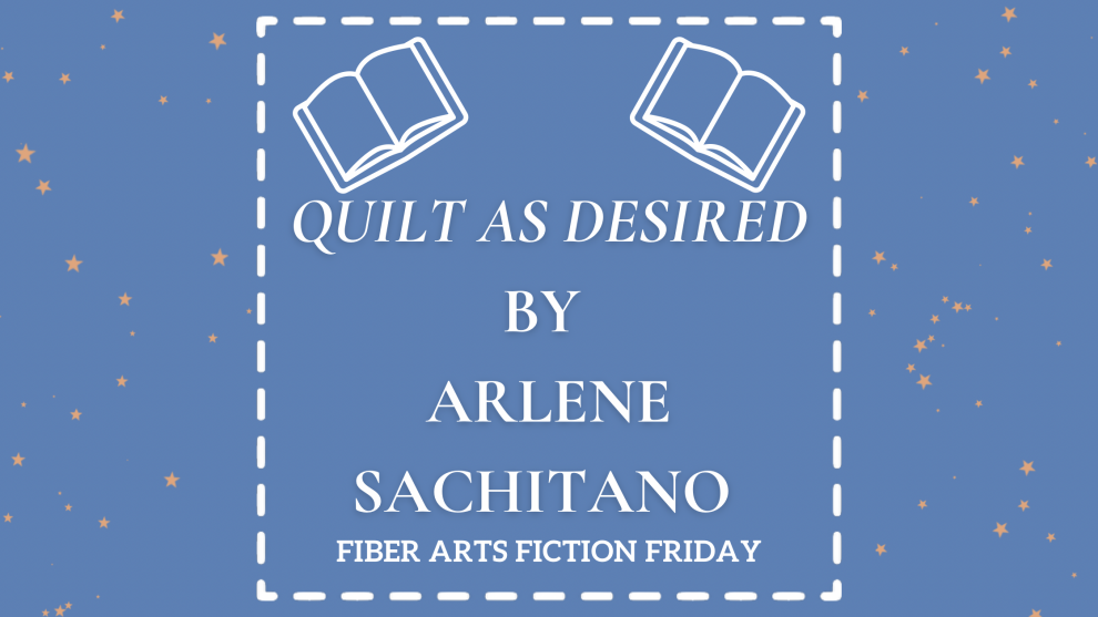 Quilt As Desired by Arlene Sachitano