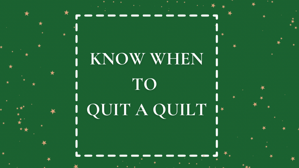 Know When to Quit A Quilt