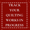 Track Your Quilting Works in Progress, Plus a Free Project Tracking Worksheet