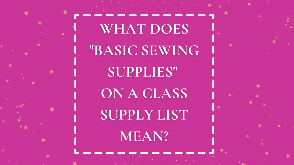 What Does "Basic Sewing Supplies" On a Class Supply List Mean?