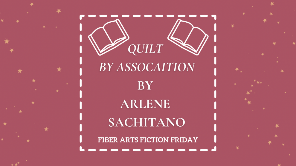 Quilt by Association by Arlene Sachitano