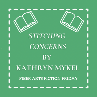Stitching Concerns by Kathryn Mykel