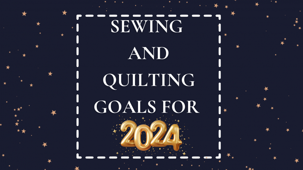 Sewing and Quilting Goals for 2024