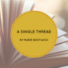 Fiber Arts Fiction Friday #1 – A Single Thread by Marie Boswick