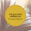 Fiber Arts Fiction Friday #2 – The Quilter’s Apprentice by Jennifer Chiaverini