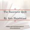 Fiber Arts Fiction Friday #4 – The Basement Quilt by Ann Hazelwood