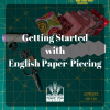 Getting Started with English Paper-Piecing