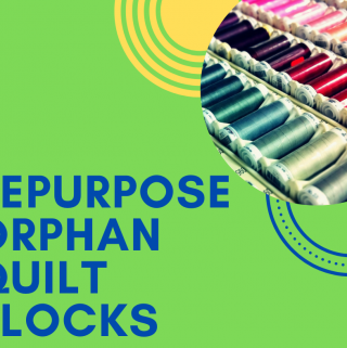 Repurpose Orphan Quilt Blocks