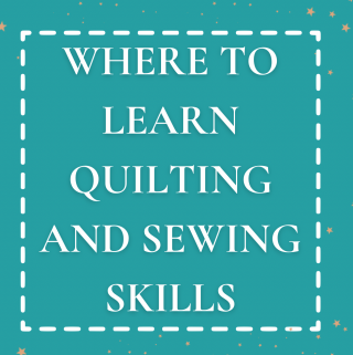 Where to Learn Quilting and Sewing Skills