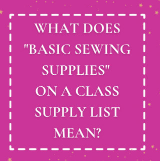 What Does "Basic Sewing Supplies" On a Class Supply List Mean?