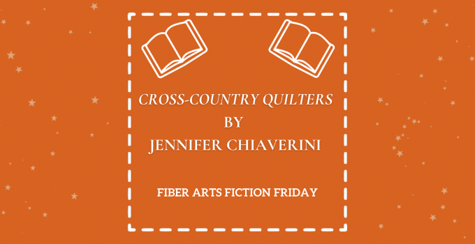 Cross-Country Quilters – Fiber Arts Fiction Friday