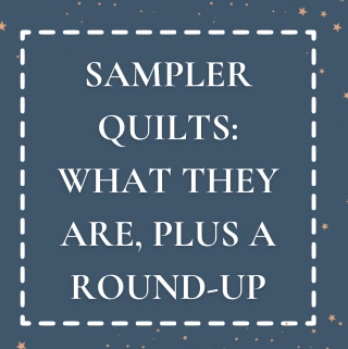 Sampler Quilts: What they are, plus a round-up