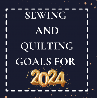 Sewing and Quilting Goals for 2024