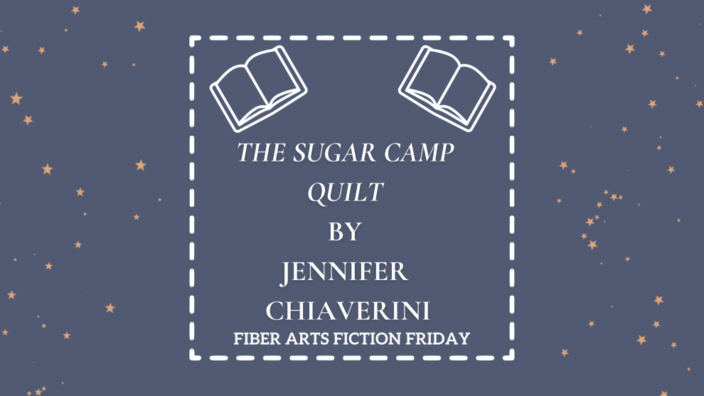 The Sugar Camp Quilt by Jennifer Chiaverini